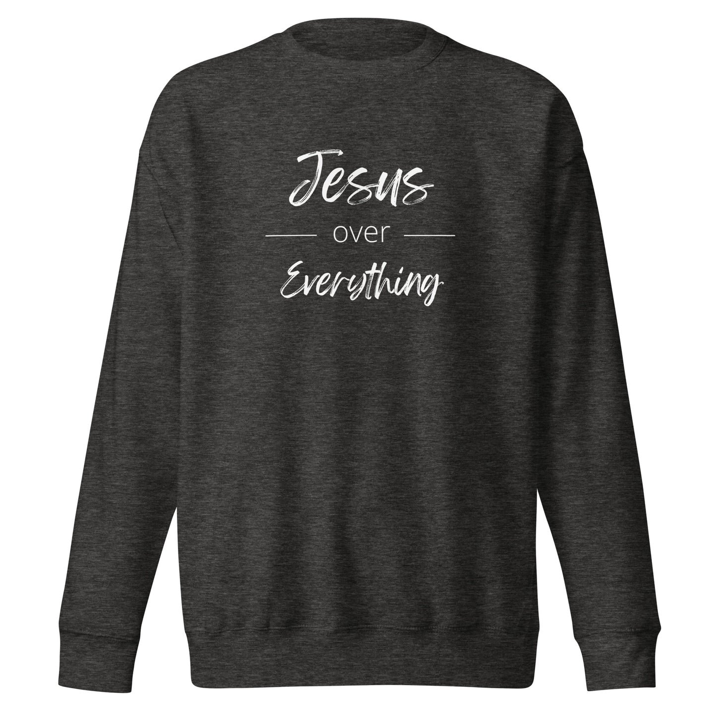 Jesus Over Everything Sweatshirt with White Text
